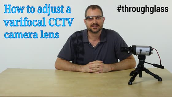 Adjust CCTV camera lens Google Glass